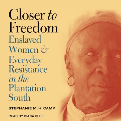 Closer to Freedom – omslag til lydbogen af Stephanie M.H. Camp