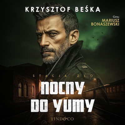 Nocny do Yumy. Stacja zło (2) – okładka audiobooka, autor Krzysztof Beśka