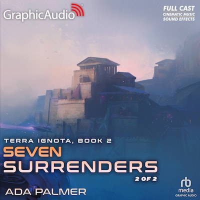 Seven Surrenders (2 of 2) [Dramatized Adaptation] – omslag til lydbogen af Ada Palmer