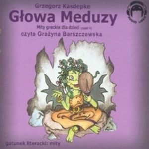 Głowa Meduzy (Mity greckie dla dzieci cz. 4) – okładka audiobooka, autor Grzegorz Kasdepke