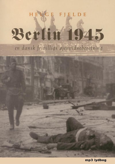 Berlin 1945 – omslag til lydbogen af Helge Fjelde