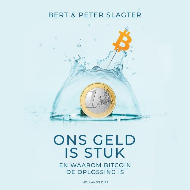 Ons geld is stuk: En waarom bitcoin de oplossing is – omslag van het luisterboek van Bert Slagter,Peter Slagter