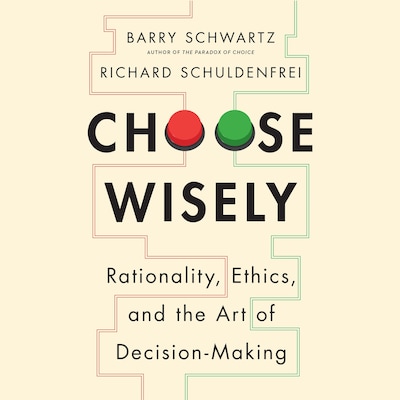 Choose Wisely – omslag til lydbogen af Barry Schwartz, Richard Schuldenfrei