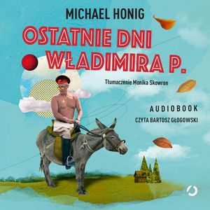 Ostatnie dni Władimira P. – okładka audiobooka, autor Michael Honig