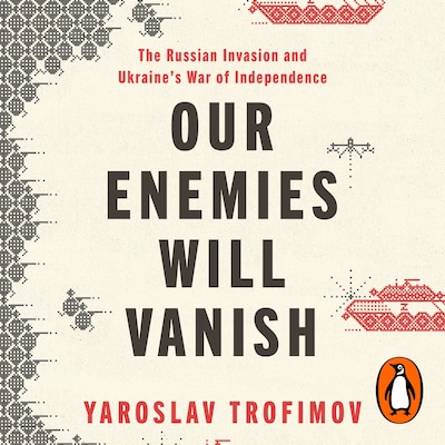 Our Enemies Will Vanish – omslag til lydbogen af Yaroslav Trofimov
