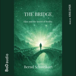 The Bridge - Elias and the Secret of Reality (Unabridged)