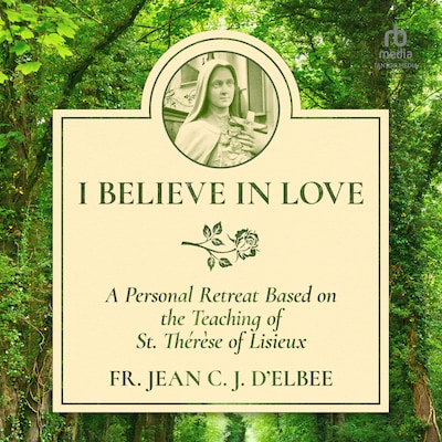 I Believe in Love – omslag til lydbogen af Fr. Jean C. J. d'Elbée