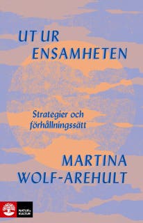 Ut ur ensamheten : Strategier och förhållningssätt – omslag till ljudboken av Martina Wolf-Arehult