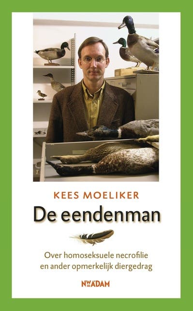 De eendenman: Over homoseksuele necrofilie en ander opmerkelijk diergedrag