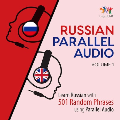 Russian Parallel Audio - Learn Russian with 501 Random Phrases using Parallel Audio - Volume 1