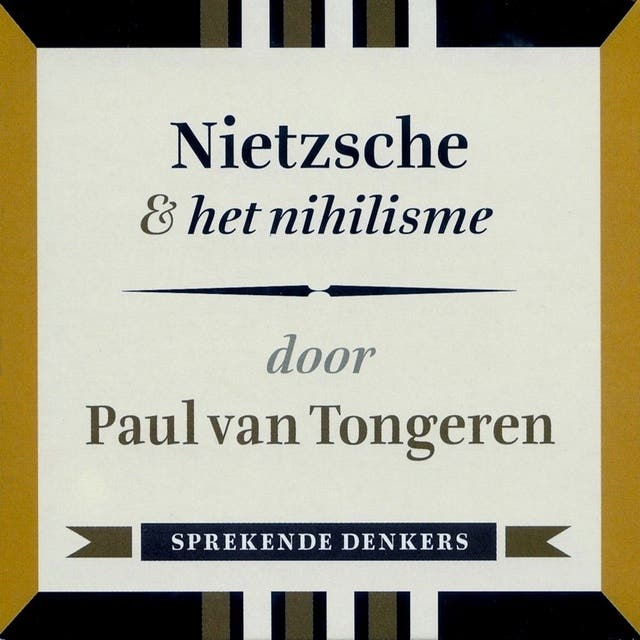 Nietzsche & het nihilisme: Sprekende denkers – omslag van het luisterboek van Paul van Tongeren