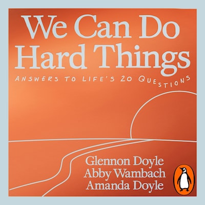 We Can Do Hard Things – omslag til lydbogen af Glennon Doyle, Abby Wambach, Amanda Doyle