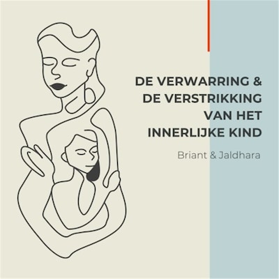 De verwarring en de verstrikking van het innerlijke kind – omslag van het luisterboek van Briant Donker Curtius, Jaldhara Groeneveld