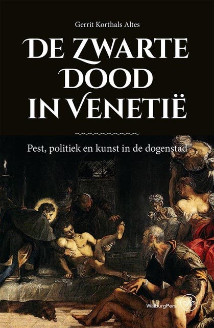 De Zwarte Dood in Venetië: Pest, politiek en kunst in de dogenstad