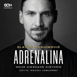 Adrenalina. Moje nieznane historie – okładka audiobooka, autor Luigi Garlando, Zlatan Ibrahimović