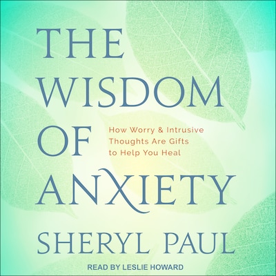 The Wisdom of Anxiety – omslag til lydbogen af Sheryl Paul