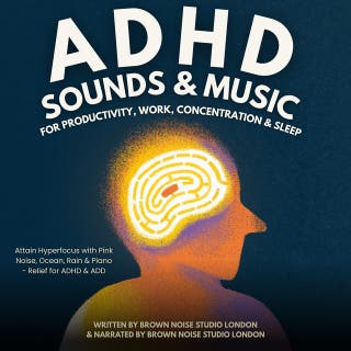ADHD Sounds & Music for Productivity, Work, Concentration & Sleep: Attain Hyperfocus with Pink Noise, Ocean, Rain & Piano - Relief for ADHD & ADD – omslag till ljudboken av Brown Noise Studio London