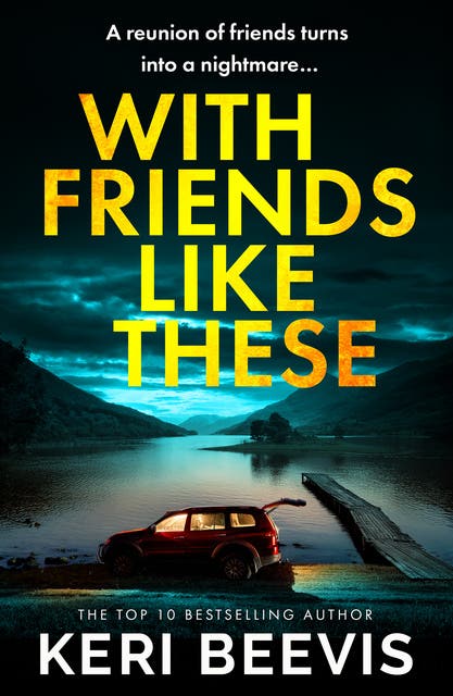 With Friends Like These: A gripping psychological thriller full of buried secrets from the million-copy success Keri Beevis – omslag til lydbogen af Keri Beevis