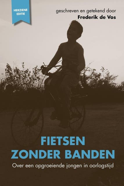 Fietsen zonder banden: Over een opgroeiende jongen in oorlogstijd