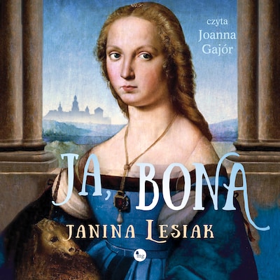 Ja, Bona – okładka audiobooka, autor Janina Lesiak