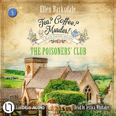 The Poisoners' Club - Tea? Coffee? Murder!, Episode 5 (Unabridged)