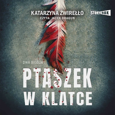 Dwa bieguny. Tom 2. Ptaszek w klatce – okładka audiobooka, autor Katarzyna Żwirełło