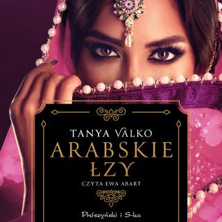 Arabskie łzy – okładka audiobooka, autor Tanya Valko