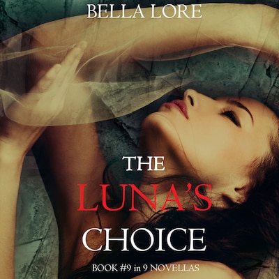 The Luna's Choice: Book #9 in 9 Novellas by Bella Lore – omslag til lydbogen af Bella Lore