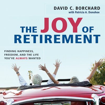 The Joy of Retirement – omslag til lydbogen af David C Borchard, Patricia A Donohoe