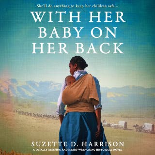 With Her Baby on Her Back: A totally gripping and heart-wrenching historical novel