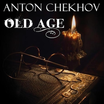 Old Age – omslag til lydbogen af Anton Chekhov
