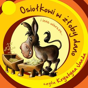 Osiołkowi w żłoby dano... – okładka audiobooka, autor Adam Mickiewicz, Aleksander Fredro, Ignacy Krasicki, Jan Brzechwa, Józef Czechowicz, Julian Tuwim, Maria Konopnicka