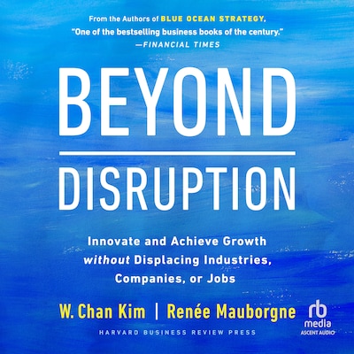Beyond Disruption – omslag til lydbogen af W. Chan Kim, Renée Mauborgne