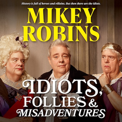 Idiots, Follies and Misadventures