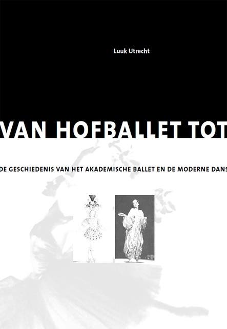 Van hofballet tot postmoderne dans: De geschiedenis van het akademische ballet en de moderne dans – omslag van het luisterboek van Luuk Utrecht