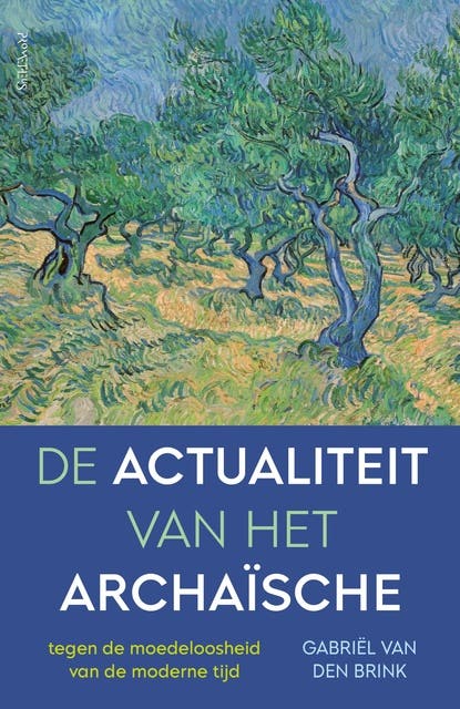 De actualiteit van het archaïsche: Tegen de moedeloosheid van de moderne tijd – omslag van het luisterboek van Gabriël van den Brink