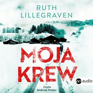 Moja krew – okładka audiobooka, autor Ruth Lillegraven