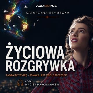 ŻYCIOWA ROZGRYWKA – okładka audiobooka, autor Katarzyna Szymecka
