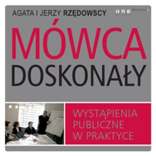 Mówca doskonały. Wystąpienia publiczne w praktyce – okładka audiobooka, autor Agata Rzędowska, Jerzy Rzędowski