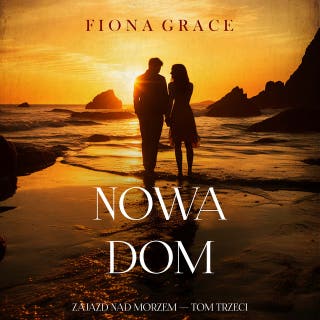 Nowy dom (Zajazd nad morzem — Tom trzeci) – okładka audiobooka, autor Fiona Grace
