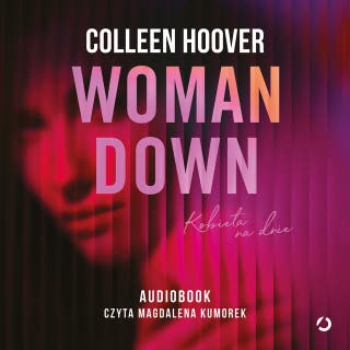 Woman Down. Kobieta na dnie – okładka audiobooka, autor Colleen Hoover