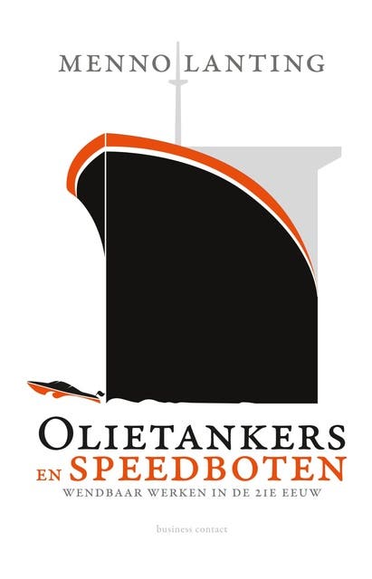 Olietankers en speedboten: wendbaar werken in de 21e eeuw