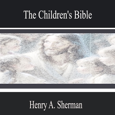 The Children's Bible – omslag til lydbogen af Henry A. Sherman