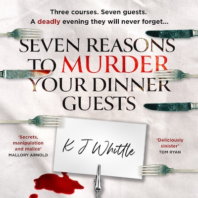 Seven Reasons to Murder Your Dinner Guests