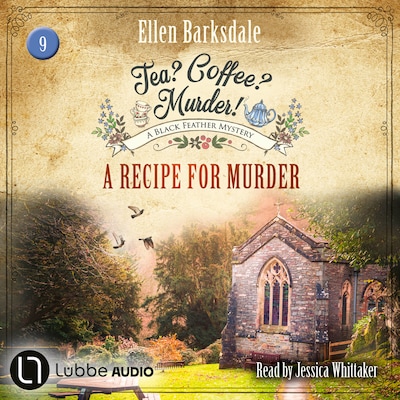 A Recipe for Murder - Tea? Coffee? Murder!, Episode 9 (Unabridged)