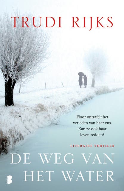 De weg van het water: Floor ontrafelt het verleden van haar zus, kan ze ook haar leven redden? – omslag van het luisterboek van Trudi Rijks