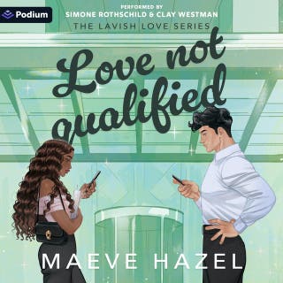 Love Not Qualified: A Lavish Love Series Standalone – omslag till ljudboken av Maeve Hazel
