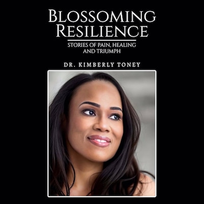Blossoming Resilience – omslag til lydbogen af Dr. Kimberly Toney