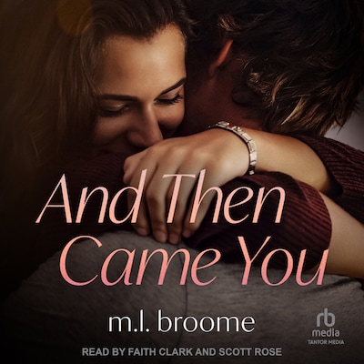 And Then Came You – omslag til lydbogen af M.L. Broome