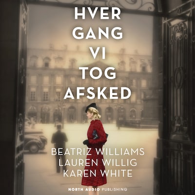 Hver gang vi tog afsked – omslag til lydbogen af Karen White, Beatriz Williams, Lauren Willig